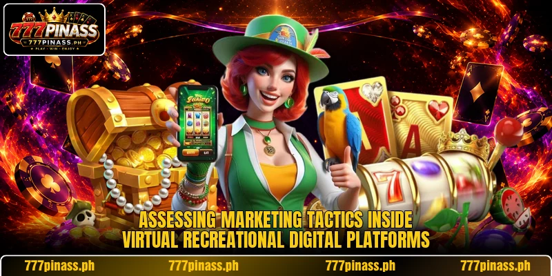 Assessing marketing tactics inside virtual recreational digital platforms