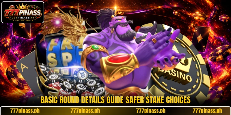 Basic round details guide safer stake choices Basic round details guide safer stake choices