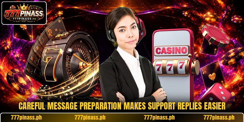 Careful message preparation makes support replies easier