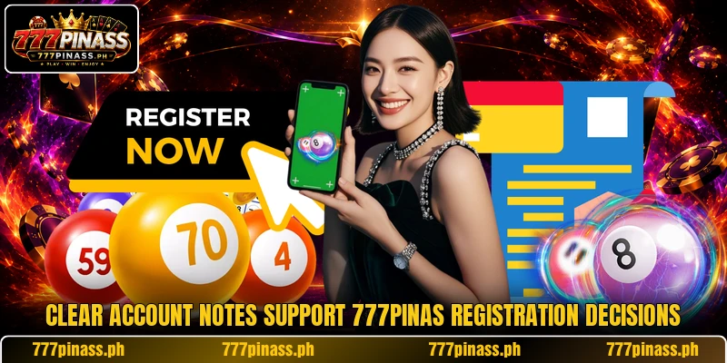 Clear account notes support 777PINAS registration decisions