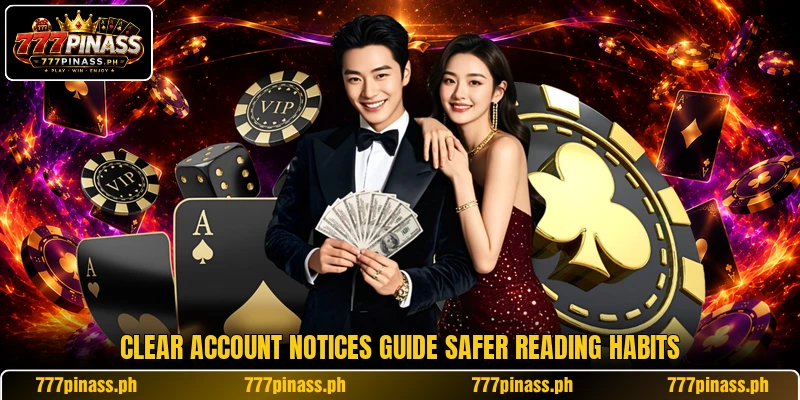 Clear account notices guide safer reading habits