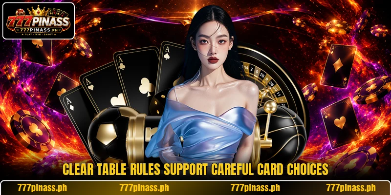 Clear table rules support careful card choices