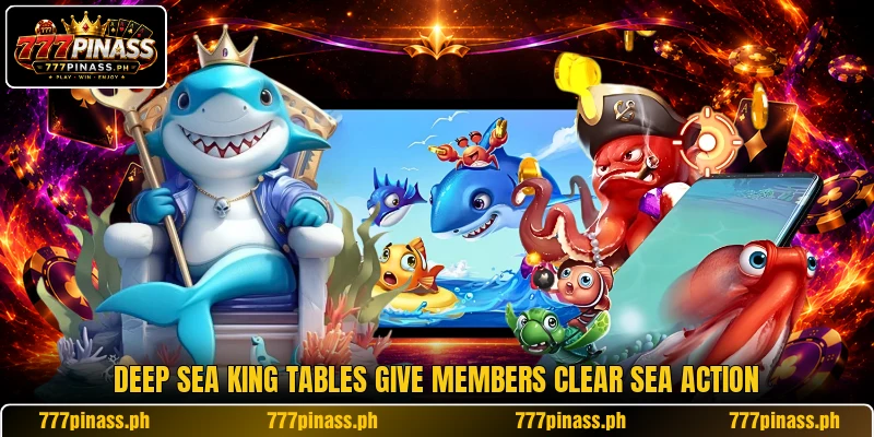 Deep Sea King tables give members clear sea action