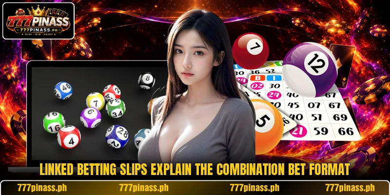 Linked betting slips explain the Combination Bet format Linked betting slips explain the Combination Bet format