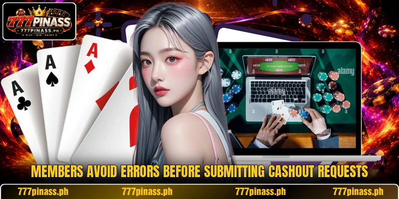 Members avoid errors before submitting cashout requests