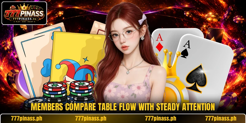 Members compare table flow with steady attention Members compare table flow with steady attention