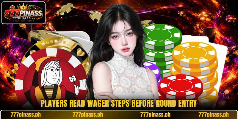 Players read wager steps before round entry