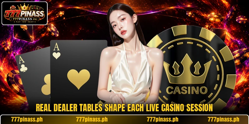 Real dealer tables shape each live casino session
