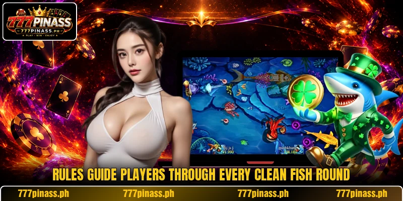 Rules guide players through every clean fish round