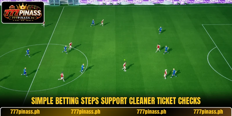 Simple betting steps support cleaner ticket checks