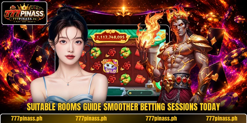 Suitable rooms guide smoother betting sessions today